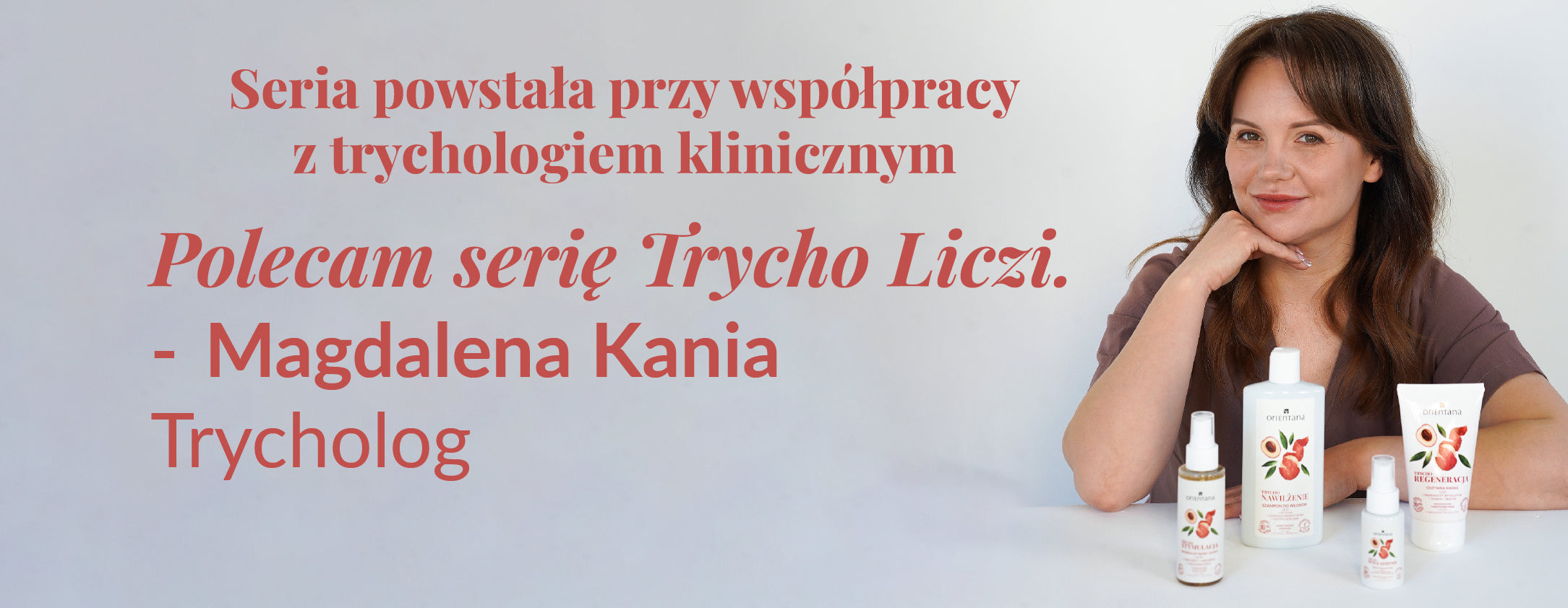 Seria powstała przy współpracy z trychologiem klinicznym. Polecam serię Trycho Liczi Orientana - Magdalena Kania Trycholog