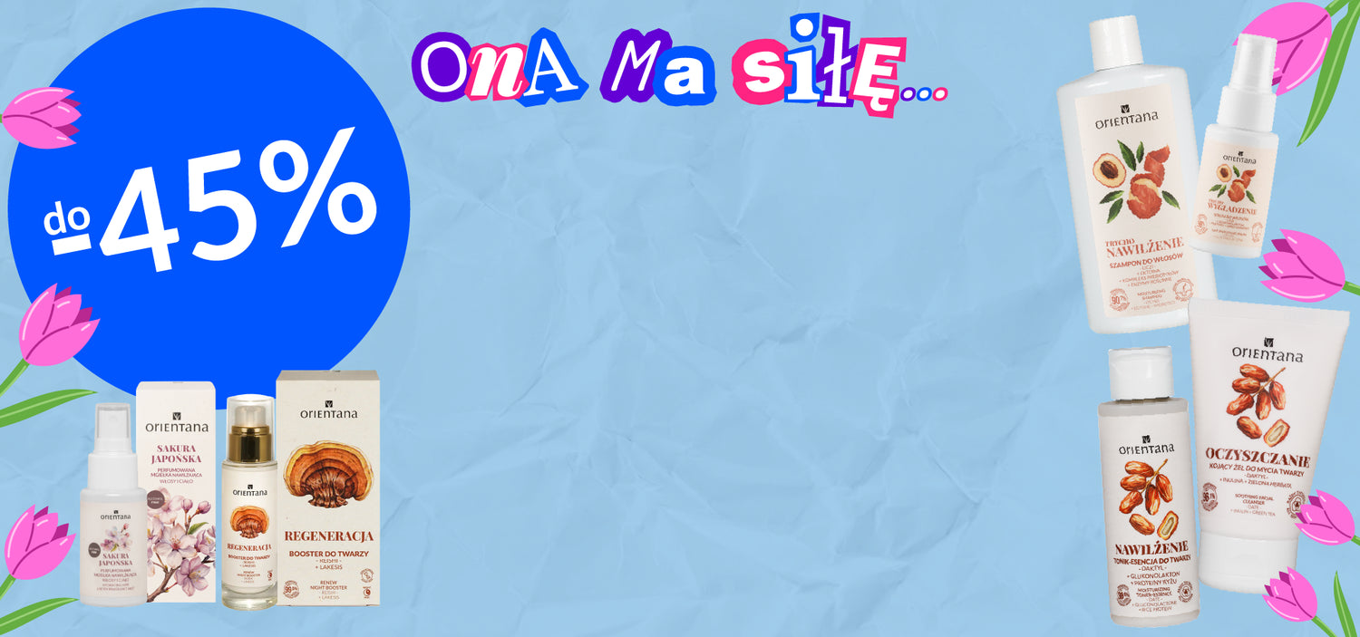 Dzień Kobiet Orientana Ona ma siłę... rabaty do -45%