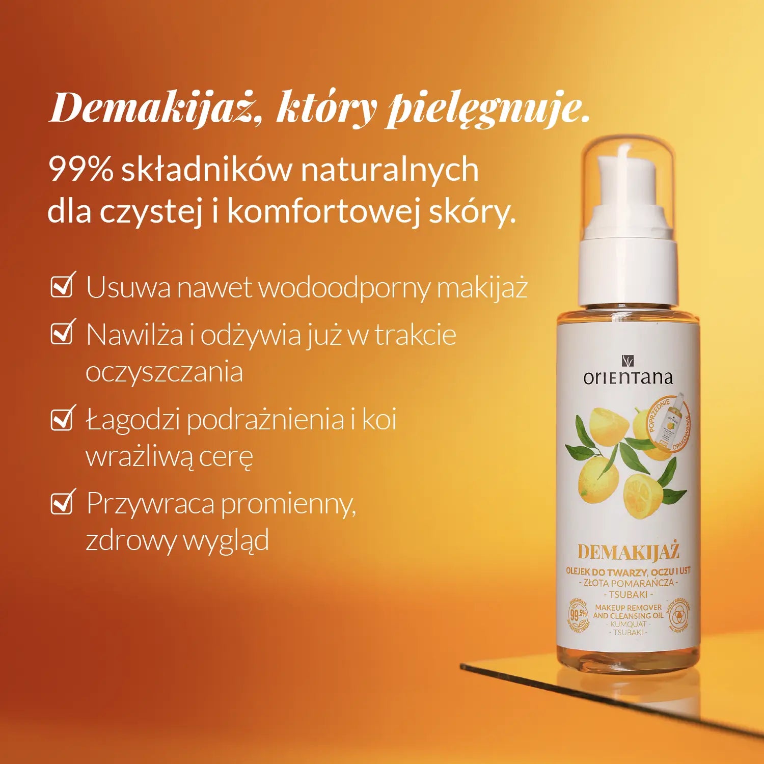 Demakijaż który pielęgnuje Olejek do demakijażu twarzy, oczu i ust ZŁOTA POMARAŃCZA i TSUBAKI 100 ml Orientana